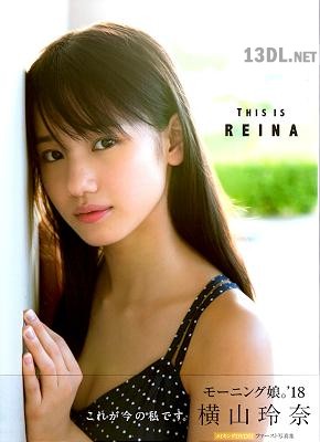 2018.06.27 モーニング娘。'18 横山玲奈 ファースト写真集 THIS IS REINA (Photobook+DVD付き) 2018.06.27 モーニング娘。'18 横山玲奈 ファースト写真集 THIS IS REINA (Photobook+DVD付き)