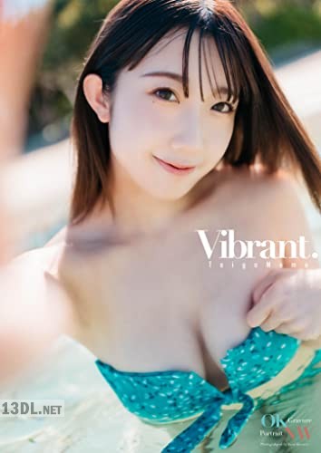 [大河もも]  「Vibrant.」
